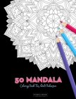 50 Mandala Coloring Book For Adult Relaxation: 50 Creative Coloring Pages For Meditation, Relaxing, Stress Relieving And Happiness (Large Page 8.5