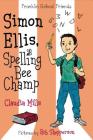 Simon Ellis, Spelling Bee Champ (Franklin School Friends #4) Cover Image
