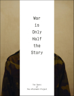 War Is Only Half the Story: Ten Years of the Aftermath Project By Sara Terry (Editor) Cover Image