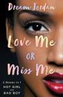 Love Me or Miss Me: Hot Girl, Bad Boy By Dream Jordan Cover Image
