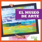 El Museo de Arte (Art Museum) (Los primeros viajes escolares (First Field Trips)) By Cari Meister Cover Image