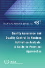 Quality Assurance and Quality Control in Neutron Activation Analysis: A Guide to Practical Approaches: Technical Reports Series No. 487 By International Atomic Energy Agency (Editor) Cover Image