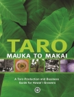 Taro Mauka to Makai: A Taro Production and Business Guide for Hawai'i Growers By Dale Evans (Editor) Cover Image