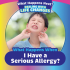 When Happens When I Have a Serious Allergy? Cover Image