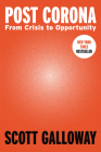 Post Corona: From Crisis to Opportunity By Scott Galloway Cover Image