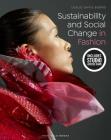 Sustainability and Social Change in Fashion: Bundle Book + Studio Access Card [With Access Code] By Leslie Davis Burns Cover Image