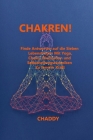 Chakren!: Finde Antworten auf die Sieben Lebensfragen Mit Yoga, Chakra Meditation und Selbstheilungstechniken Zu Innerer Kraft By Chaddy Chaddy Cover Image