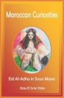 Moroccan Curiosities: Eid Al-Adha in Souss Massa - Feast of Sacrifice, Extraordinary Situations, and Scary Halloween? Cover Image