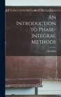 An Introduction to Phase-integral Methods By J. Heading Cover Image