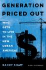 Generation Priced Out: Who Gets to Live in the New Urban America, with a New Preface By Randy Shaw Cover Image
