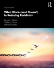 What Works (and Doesn't) in Reducing Recidivism By Edward J. Latessa, Shelley L. Johnson, Deborah Koetzle Cover Image