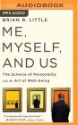 Me, Myself, and Us: The Science of Personality and the Art of Well-Being By Patrick Girard Lawlor (Read by), Brian R. Little Cover Image