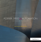 Power, Speed & Automation with Adobe Photoshop: (The Digital Imaging Masters Series) By Geoff Scott, Jeffrey Tranberry Cover Image