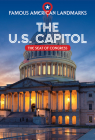 The U.S. Capitol: The Seat of Congress By Kathryn Walton Cover Image