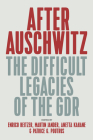 After Auschwitz: The Difficult Legacies of the Gdr Cover Image