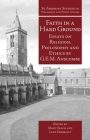 Faith in a Hard Ground: Essays on Religion, Philosophy and Ethics (St. Andrews Studies in Philosophy and Public Affairs) By G. E. M. Anscombe, Mary Geach (Editor), Luke Gormally (Editor) Cover Image