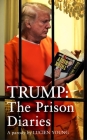 Trump: The Prison Diaries: MAKE PRISON GREAT AGAIN with the funniest satire of the year By Lucien Young Cover Image