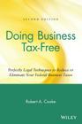 Doing Business Tax-Free: Perfectly Legal Techniques to Reduce or Eliminate Your Federal Business Taxes By Robert a. Cooke Cover Image