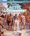 Ancient Aztec Government (Spotlight on the Maya) Cover Image
