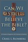 Can We Still Believe the Bible?: An Evangelical Engagement with Contemporary Questions By Craig L. Blomberg Cover Image