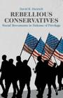 Rebellious Conservatives: Social Movements in Defense of Privilege Cover Image