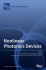 Nonlinear Photonics Devices By Luigi Sirleto (Guest Editor), Giancarlo C. Righini (Guest Editor) Cover Image