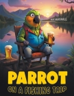 Parrot on a Fishing Trip Cover Image