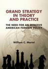 Grand Strategy in Theory and Practice: The Need for an Effective American Foreign Policy Cover Image
