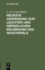 Neueste Anweisung zur leichten und gründlichen Erlernung des Whistspiels By No Contributor (Other) Cover Image