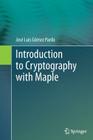 Introduction to Cryptography with Maple By José Luis Gómez Pardo Cover Image