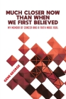 Much Closer Now Than When We First Believed: My Memoir of Cancer and a Faith Made Real By Gene George Cover Image
