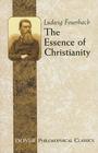 The Essence of Christianity (Dover Philosophical Classics) By Ludwig Feuerbach Cover Image