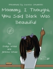 Mommy, I Thought You Said Black Was Beautiful Cover Image