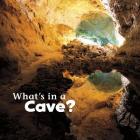 What's in a Cave? (What's in There?) By Martha E. H. Rustad Cover Image
