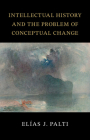 Intellectual History and the Problem of Conceptual Change (Seeley Lectures) Cover Image