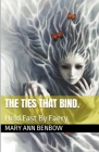 The Ties That Bind By Mary Ann Benbow Cover Image