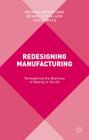 Redesigning Manufacturing: Reimagining the Business of Making in the UK By M. Beverland, B. Nielsen, V. Pryce Cover Image