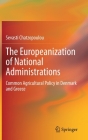 The Europeanization of National Administrations: Common Agricultural Policy in Denmark and Greece By Sevasti Chatzopoulou Cover Image