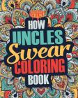 How Uncles Swear Coloring Book: A Funny, Irreverent, Clean Swear Word Uncle Coloring Book Gift Idea By Coloring Crew Cover Image