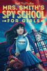 Mrs. Smith's Spy School for Girls By Beth McMullen Cover Image
