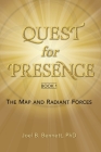Quest for Presence Book 1: The Map and Radiant Forces By Joel Bennett Cover Image