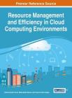 Resource Management and Efficiency in Cloud Computing Environments By Ashok Kumar Turuk (Editor), Bibhudatta Sahoo (Editor), Sourav Kanti Addya (Editor) Cover Image