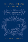 The Persistence of Presence: Emblem and Ritual in Baroque Spain (University of Toronto Romance) By Bradley J. Nelson Cover Image