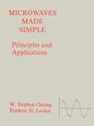 Microwaves Made Simple: Principles and Applications (Artech House Microwave Library) By W. Stephen Cheung (Editor), Frederic H. Levien (Editor), W. Stephen Cheung (Introduction by) Cover Image