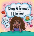 Shug & Friends Presents: I Like Me! By Quisetter White, Dominique Brevard, Amy Rottinger (Illustrator) Cover Image