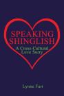 Speaking Shinglish: A Cross-Cultural Love Story By Lynne Farr Cover Image