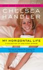 My Horizontal Life: A Collection of One Night Stands (A Chelsea Handler Book/Borderline Amazing Publishing) By Chelsea Handler Cover Image