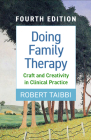 Doing Family Therapy: Craft and Creativity in Clinical Practice Cover Image