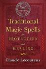 Traditional Magic Spells for Protection and Healing By Claude Lecouteux Cover Image