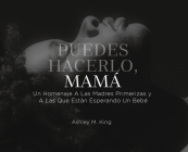 Puedes Hacerlo, Mamá By Ashley M. King Cover Image